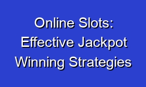 Online Slots: Effective Jackpot Winning Strategies