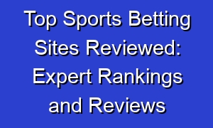 Top Sports Betting Sites Reviewed: Expert Rankings and Reviews