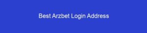 Best Arzbet Login Address