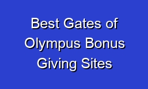 Best Gates of Olympus Bonus Giving Sites