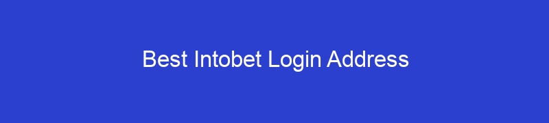 Best Intobet Login Address