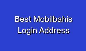Best Mobilbahis Login Address