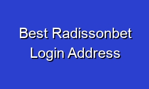 Best Radissonbet Login Address
