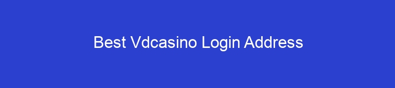 Best Vdcasino Login Address