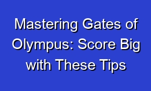 Mastering Gates of Olympus: Score Big with These Tips